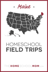 Maine Homeschool Field Trips – TheHomeSchoolMom.com