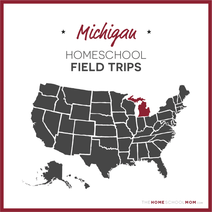Michigan Homeschool Field Trips – TheHomeSchoolMom.com