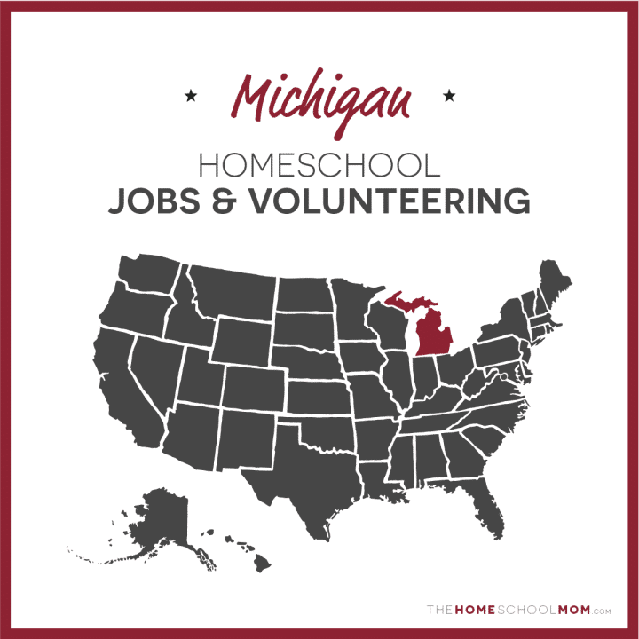 Michigan Homeschool Jobs & Volunteering – TheHomeSchoolMom.com