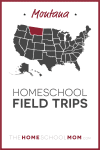 Montana Homeschool Field Trips – TheHomeSchoolMom.com