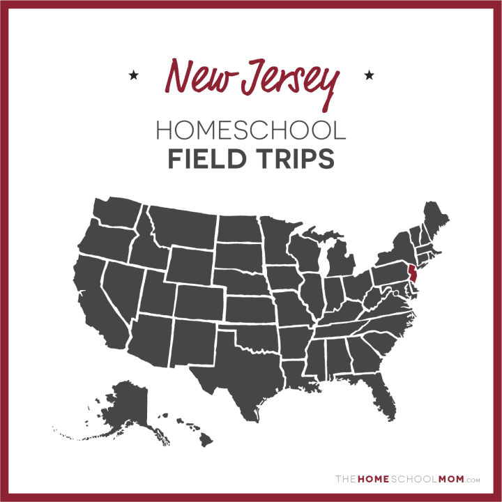 New Jersey Homeschool Field Trips – TheHomeSchoolMom.com