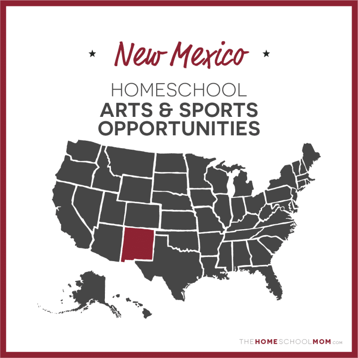 New Mexico Homeschool Arts & Sports Opportunities – TheHomeSchoolMom.com
