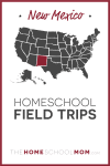 New Mexico Homeschool Field Trips – TheHomeSchoolMom.com