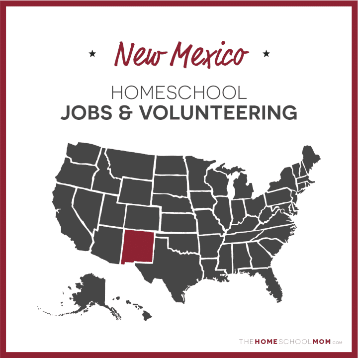 New Mexico Homeschool Jobs & Volunteering – TheHomeSchoolMom.com