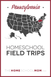 Pennsylvania Homeschool Field Trips – TheHomeSchoolMom.com