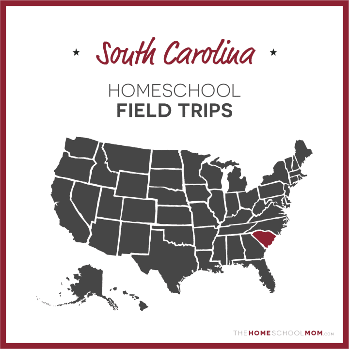 South Carolina Homeschool Field Trips – TheHomeSchoolMom.com