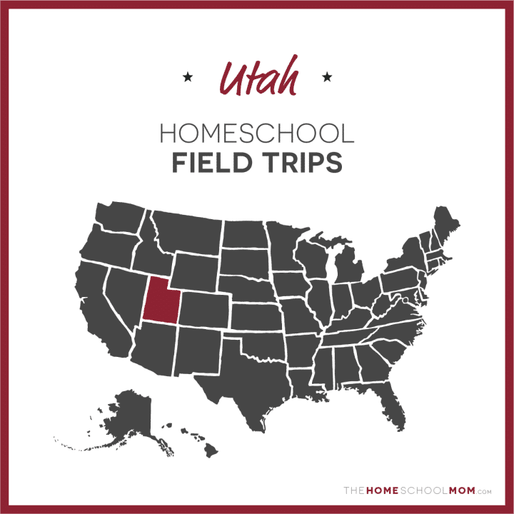 Utah Homeschool Field Trips – TheHomeSchoolMom.com