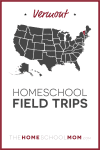 Vermont Homeschool Field Trips – TheHomeSchoolMom.com