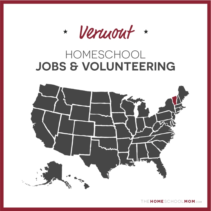 Vermont Homeschool Jobs & Volunteering – TheHomeSchoolMom.com