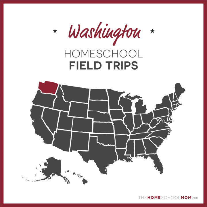 Washington Homeschool Field Trips – TheHomeSchoolMom.com