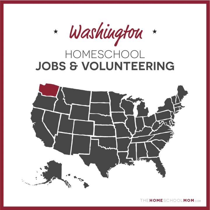 Washington Homeschool Jobs & Volunteering – TheHomeSchoolMom.com