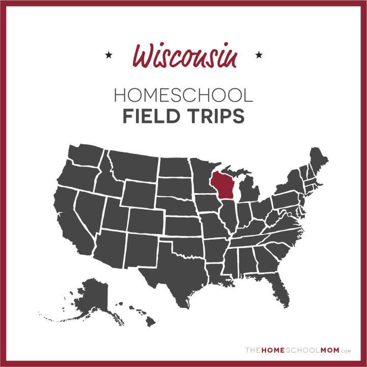 Wisconsin Homeschool Field Trips – TheHomeSchoolMom.com