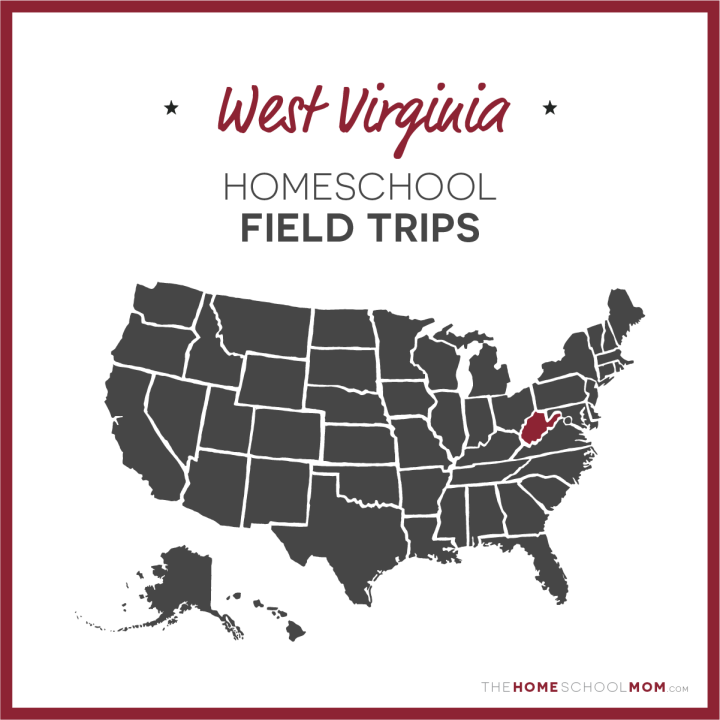 West Virginia Homeschool Field Trips – TheHomeSchoolMom.com