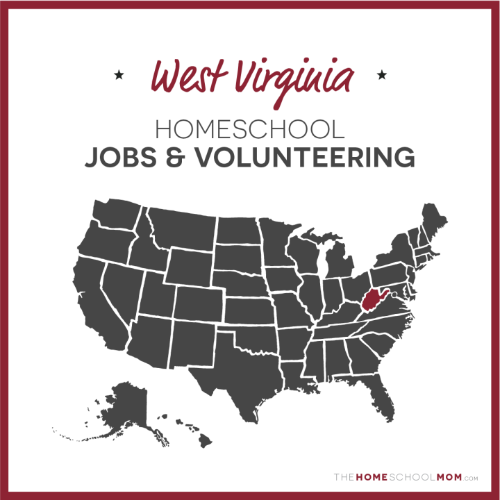 West Virginia Homeschool Jobs & Volunteering – TheHomeSchoolMom.com