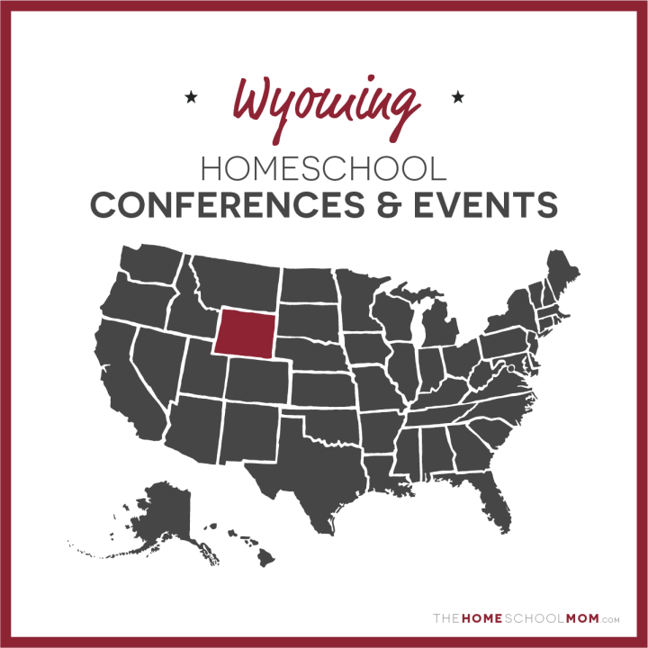 Wyoming Homeschool Conferences & Events – TheHomeSchoolMom.com