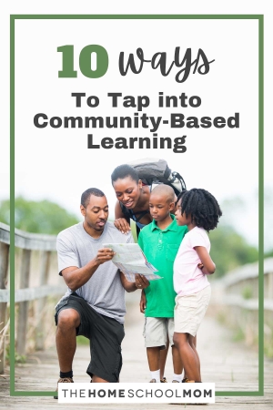 10 Ways to Tap into Community-Based Learning
