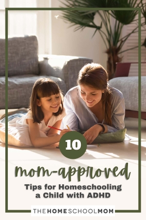 10 Mom-Approved Tips For Homeschooling a Child With ADHD