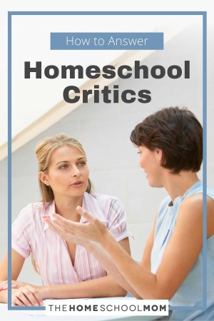 How to Answer Homeschool Critics