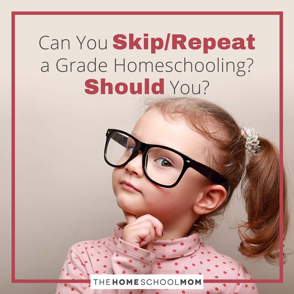 Can You Skip/Repeat a Grade Homeschooling? Should You?