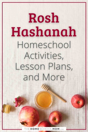 Rosh Hashanah Homeschool Activities, Lesson Plans, and More