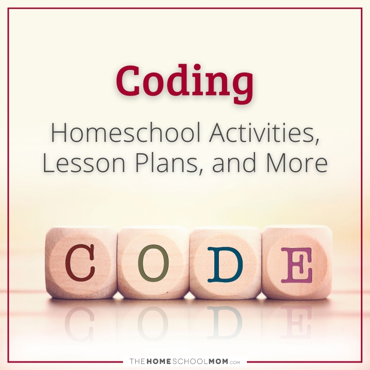 Coding: Homeschool Activities, Lesson Plans, and More