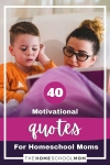 40 Motivational Quotes For Homeschool Moms