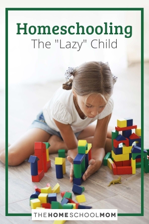Homeschooling the "Lazy" Child