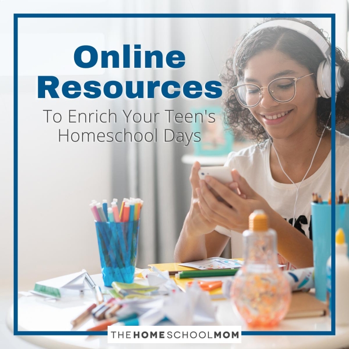 Online Resources to Enrich Your Teen's Homeschool Days