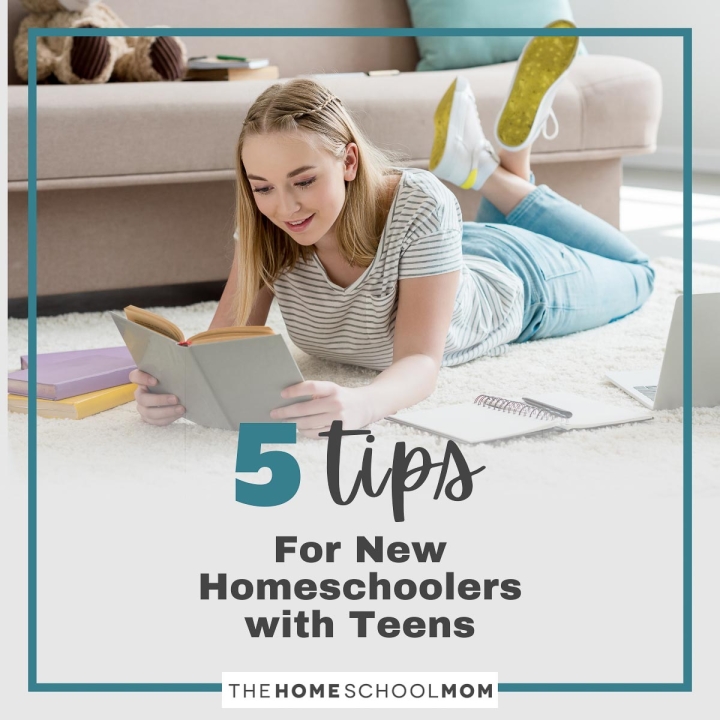 5 Tips for New Homeschoolers with Teens