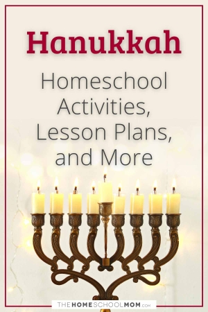 Hanukkah: Homeschool Activities, Lesson Plans, and More