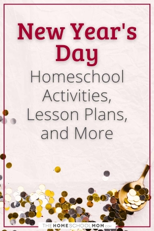 New Year's Day Homeschool Activities, Lesson Plans, and More