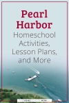 Pearl Harbor Homeschool Activities, Lesson Plans, and More
