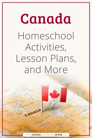 Canada Homeschool Activities, Lesson Plans, and More