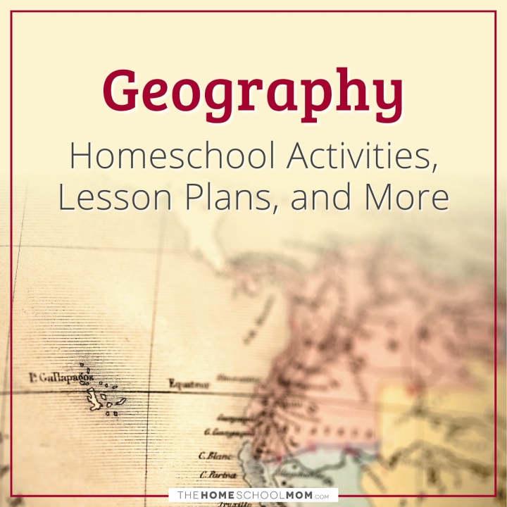 Geography Homeschool Activities, Lesson Plans, and More