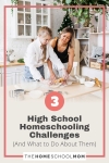 3 Highschool Homeschooling Challenges (And What to Do About Them)