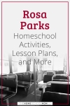 Rosa Parks Homeschool Activities, Lesson Plans, and More