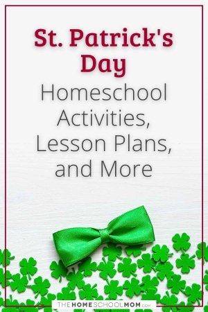 St. Patrick's Day Homeschool Activities, Lesson Plans, and More