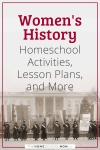 Women's History Homeschool Activities, Lesson Plans, and More