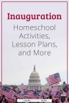 US Presidential Inauguration Day Homeschool Activities, Lesson Plans, and More