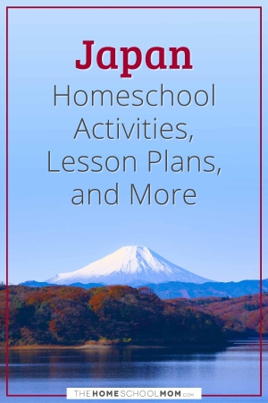 Japan Homeschool Activities, Lesson Plans, and More.