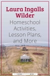 Laura Ingalls Wilder Homeschool Activities, Lesson Plans, and More.