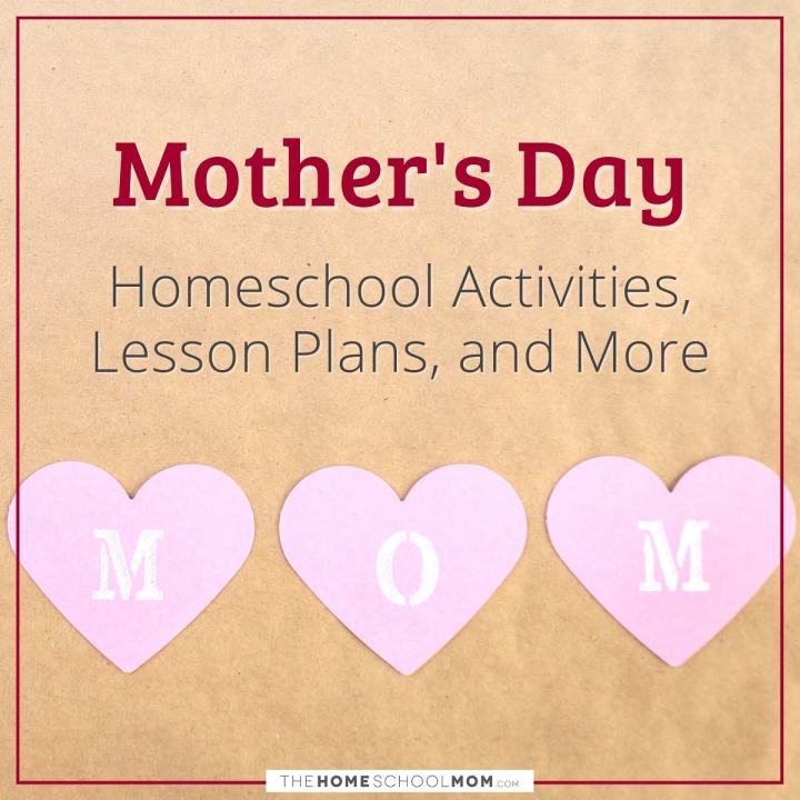 Mother's Day Homeschool Activities, Lesson Plans, and More.
