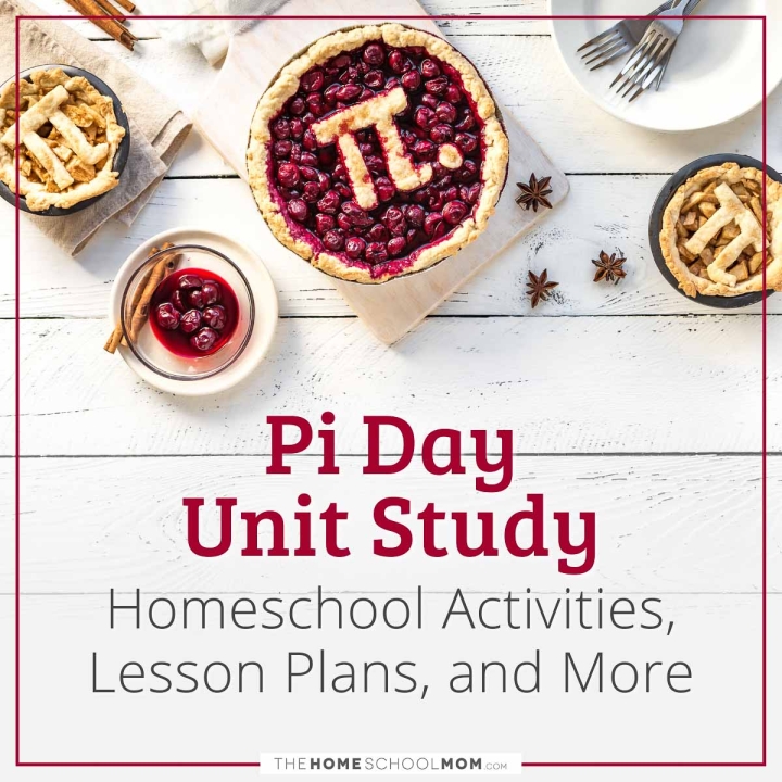 Pi Day Unit Study Homeschool Activities, Lesson Plans, and More.