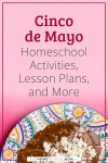 Cinco de Mayo Homeschool Activities, Lesson Plans, and More.