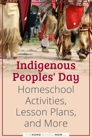 Indigenous Peoples' Day Homeschool Activities, Lesson Plans, and More.
