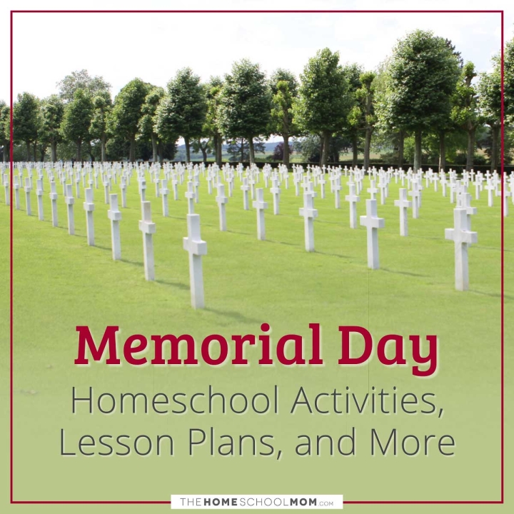Memorial Day Homeschool Activities, Lesson Plans, and More.