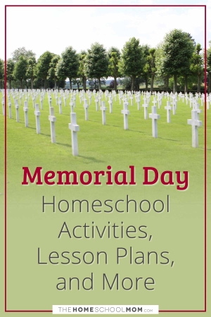 Memorial Day Homeschool Activities, Lesson Plans, and More.
