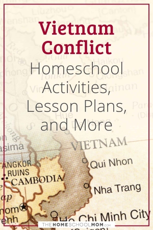 Vietnam Conflict Homeschool Activities, Lesson Plans, and More.
