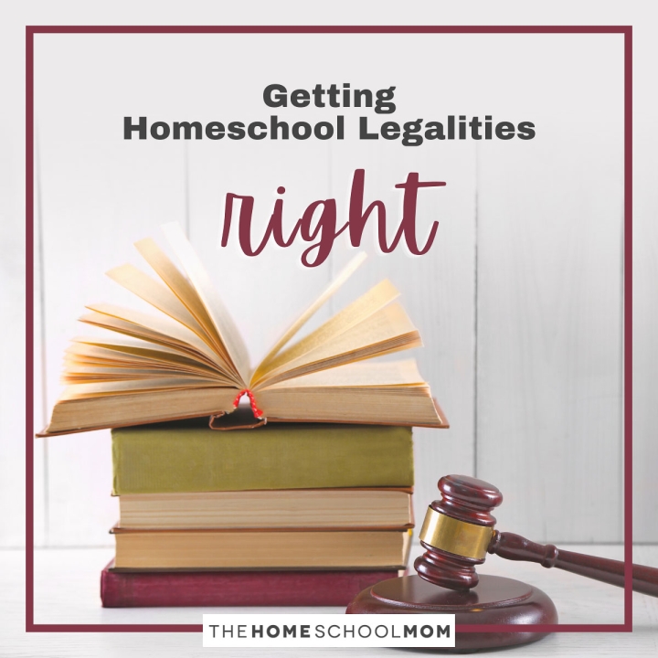Getting Homeschool Legalities Right.