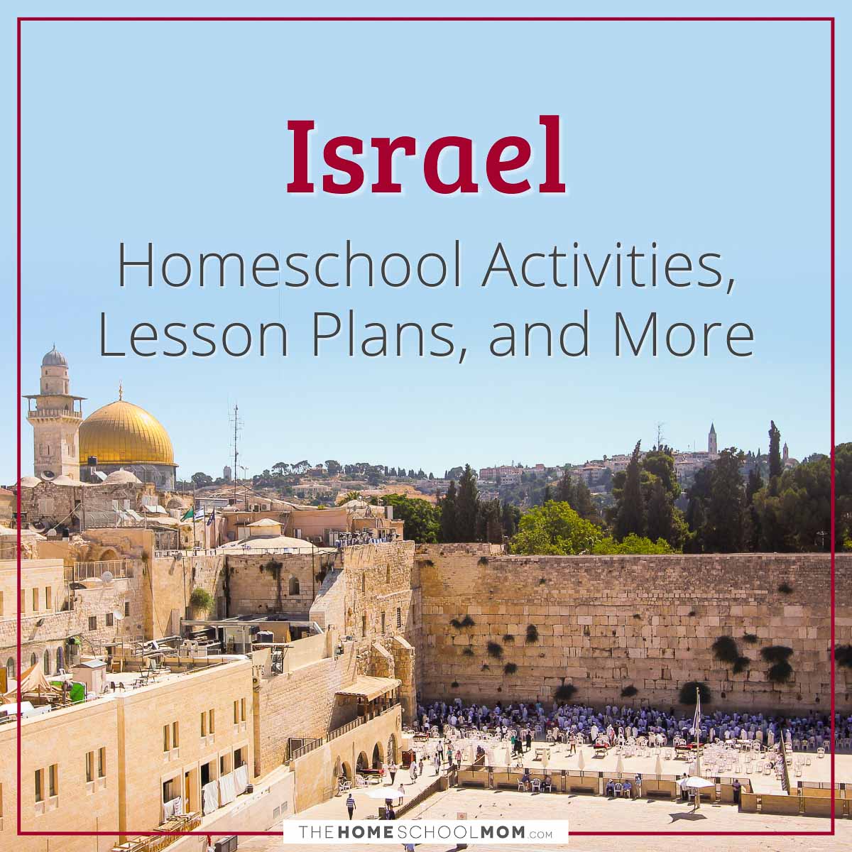 Israel Homeschool Activities, Lesson Plans, and More.